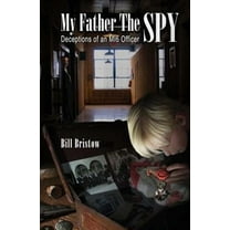 My Father the Spy: Deceptions of an Mi6 Officer