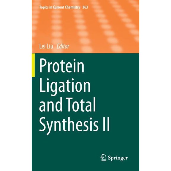 Topics in Current Chemistry Protein Ligation and Total Synthesis II, Book 363, (Hardcover)