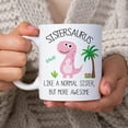 thumbnail image 2 of Family Funny Gifts for Sister Sibling - Birthday Christmas - Sistersaurus Like A Normal Sister But More Awesome Pink Cute Dinosaur 11oz White Ceramic Coffee Tea Mug for Girl Women Teen Kid, 2 of 7