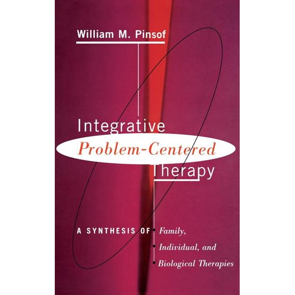 Integrative Problem-Centered Therapy: A Synthesis of Biological, Individual, and Family Therapy, (Hardcover)