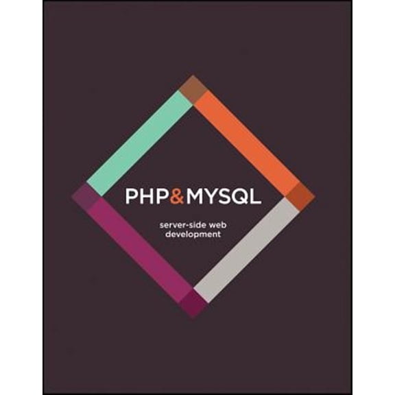 Pre-Owned PHP & MySQL: Server-Side Web Development (Paperback) 1119149223 9781119149224