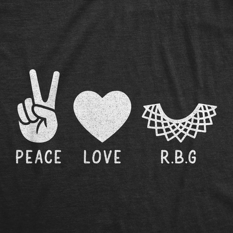 Ruth Bader Ginsburg T-Shirt Peace Love Rbg Peace Sign Gifts Ruth Bader Ginsburg T-Shirt Peace Love Rbg Peace Sign Gifts