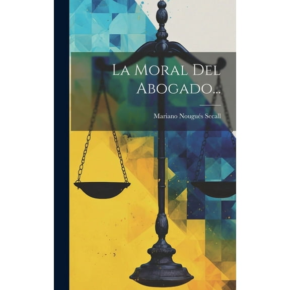 La Moral Del Abogado... (Hardcover)