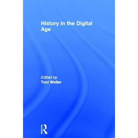 History in the Digital Age, (Hardcover)