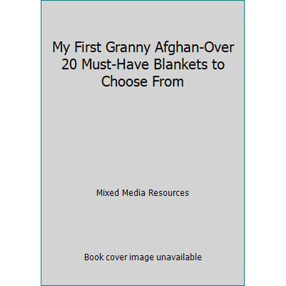 Pre-Owned My First Granny Afghan-Over 20 Must-Have Blankets to Choose From (Paperback) 1942021097 9781942021094