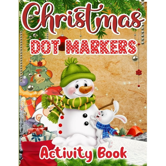 Christmas Dot Markers Activity Book : 50 Big & Simple Designs Santa Claus, Christmas Trees, Reindeer & More! For Toddler(Christmas Dot Marker Activity Book for children) (Paperback)