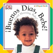 Buenos Dias, Bebe! / Good Morning, Baby! (Board Book)