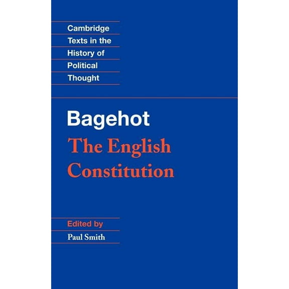 Cambridge Texts in the History of Politi Bagehot: The English Constitution, (Paperback)