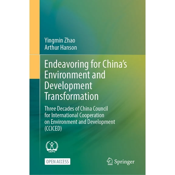 Endeavoring for China's Environment and Development Transformation: Three Decades of China Council for International Coo, (Hardcover)
