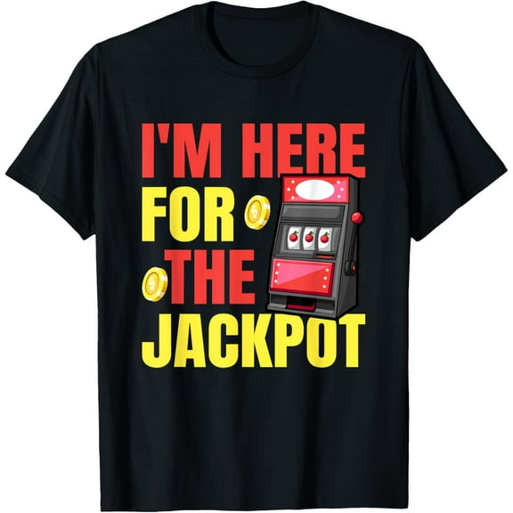 Exquisite and comfortable-I'm Here For Jackpot Slot Machine Casino T-Shirt
