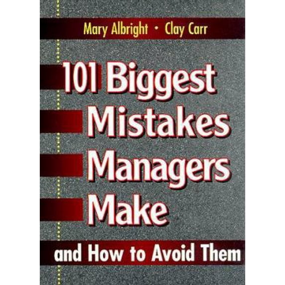 Pre-Owned 101 Biggest Mistakes Managers Make and How to Avoid Them (Hardcover) 0132341883 9780132341882