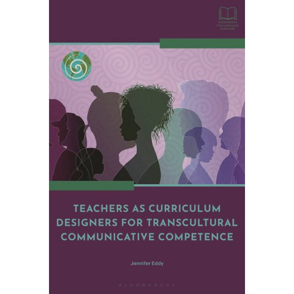 Pre-Owned Bloomsbury Guidebooks for Language Teach Teachers as Curriculum Designers for Transcultural Communicative Competence, (Paperback)