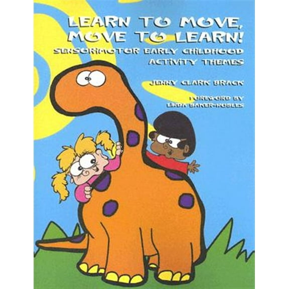 Pre-Owned Learn to Move, Move to Learn!: Sensorimotor Early Childhood Activity Themes (Paperback) 1931282633 9781931282635