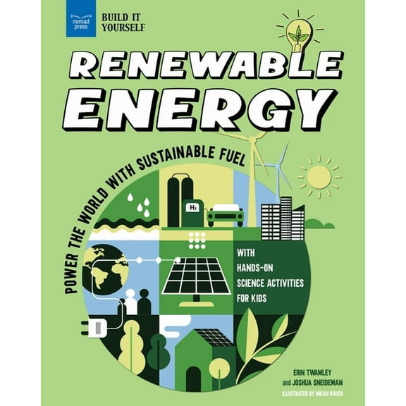 Build It Yourself Renewable Energy: Power the World with Sustainable Fuel with Hands-On Science Activities for Kids, (Hardcover)