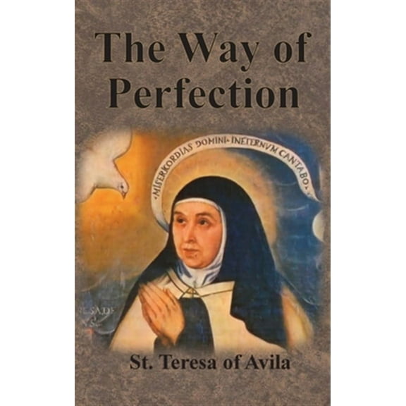 The Way of Perfection -- St Teresa of Avila