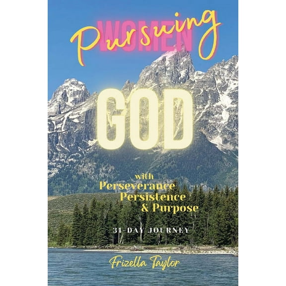 Women Pursuing God With With Perseverance Persistence Purpose, (Paperback)