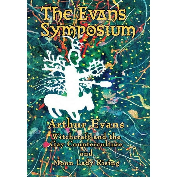 The Evans Symposium: Witchcraft and the Gay Counterculture and Moon Lady Rising, (Hardcover)