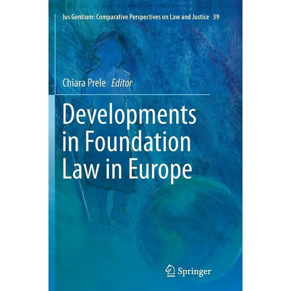Ius Gentium: Comparative Perspectives on Developments in Foundation Law in Europe, Book 39, (Paperback)
