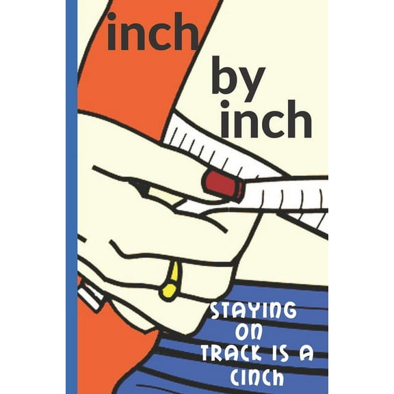 Inch by Inch: Staying on Track is a Cinch (Paperback)