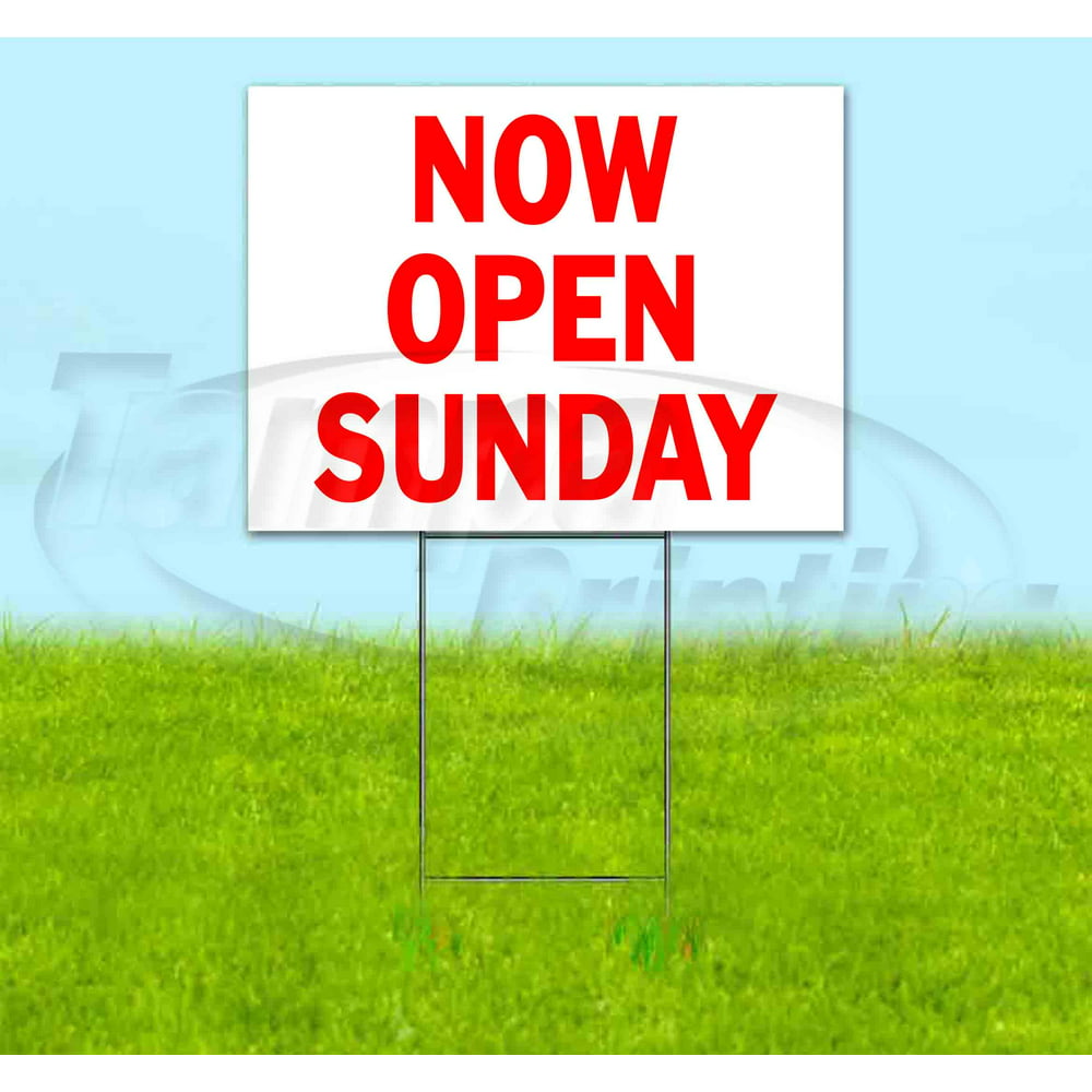 Now Open Sunday 18 X 24 Yard Sign Includes Metal Step Stake