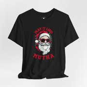 Santa Claus Play it Loud Mutha Funny Christmas T-Shirt
