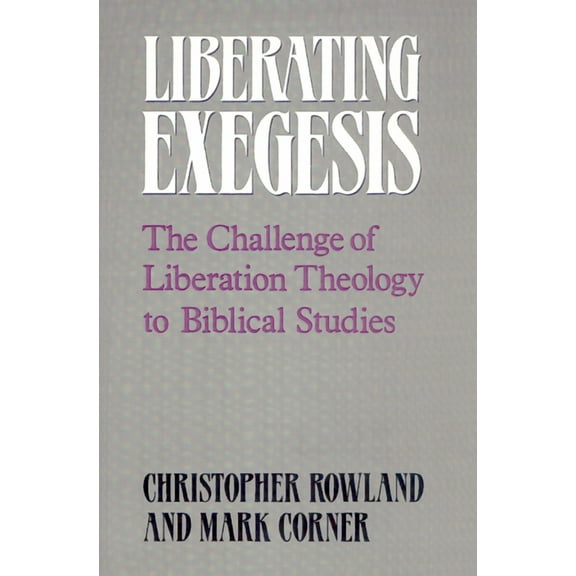 Liberating Exegesis: The Challenge of Liberation Theology to Biblical Studies (Paperback)