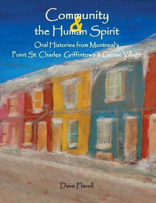 Community and the Human Spirit Oral Histories from Montreals Point St
Charles Griffintown and Goose Village Epub-Ebook