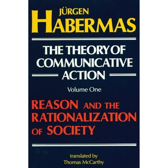 Pre-Owned The Theory of Communicative Action: Volume 1: Reason and the Rationalization of Society (Paperback 9780807015070) by Juergen Habermas, Thomas McCarthy