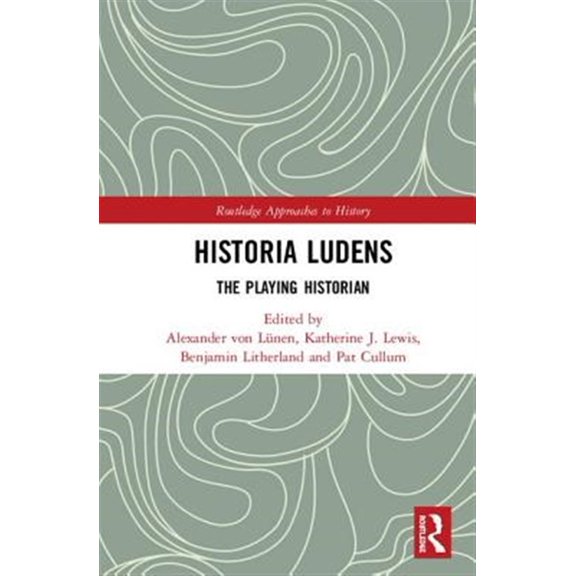 Pre-Owned Routledge Approaches to History Historia Ludens: The Playing Historian, (Hardcover)