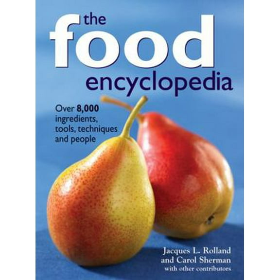 Pre-Owned The Food Encyclopedia: Over 8,000 Ingredients, Tools, Techniques and People (Hardcover) 0778801500 9780778801504