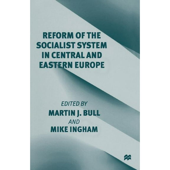 Reform of the Socialist System in Central and Eastern Europe, (Paperback)