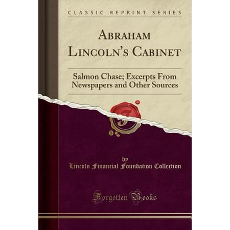 Abraham Lincoln S Cabinet Salmon Chase Excerpts From Newspapers