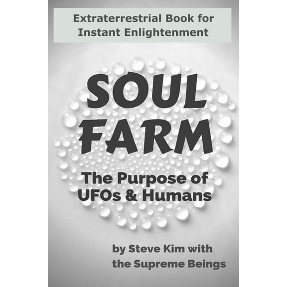 Soul Farm: The Purpose of UFOs & Humans (Nonfiction), (Paperback)