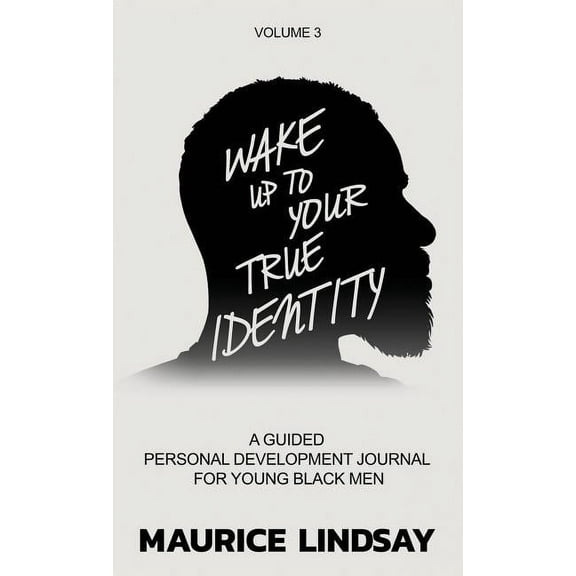 Wake Up To Your True Identity: A Guided Personal Development Journal For Young Black Men, (Hardcover)