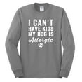 thumbnail image 2 of Wild Bobby, I Can't Have Kids My Dog is Allergic Funny, Dog Lover, Men Long Sleeve Shirt, Heather Grey, XX-Large, 2 of 4