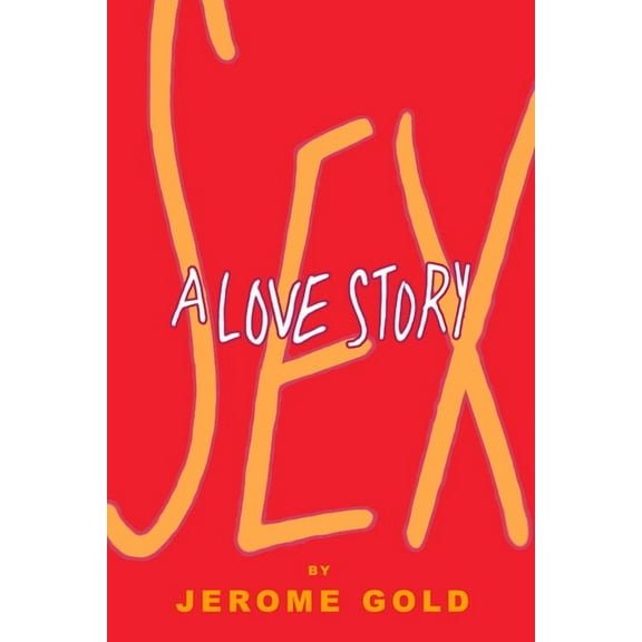 Sex, A Love Story (Paperback)