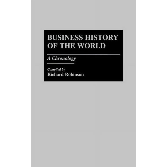Business History of the World: A Chronology, (Hardcover)
