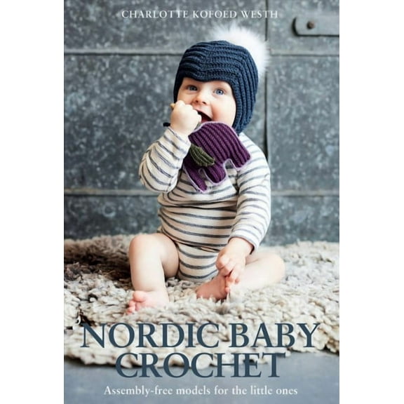 Nordic Baby Crochet: Assembly-Free Models for the Little Ones (Paperback)