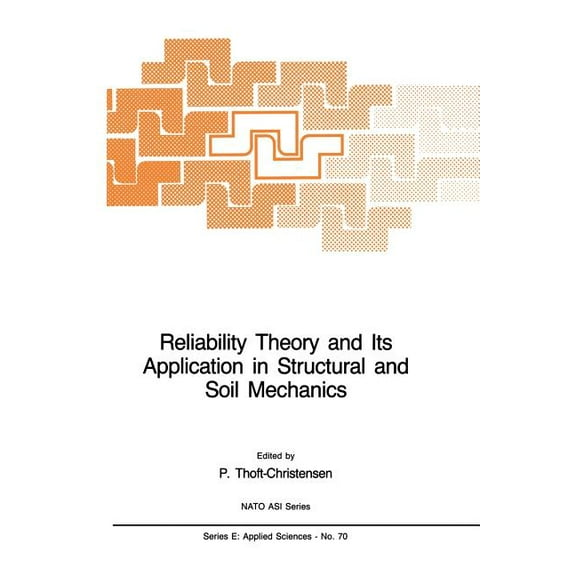 NATO Science Series E: Reliability Theory and Its Application in Structural and Soil Mechanics, Book 70, (Paperback)