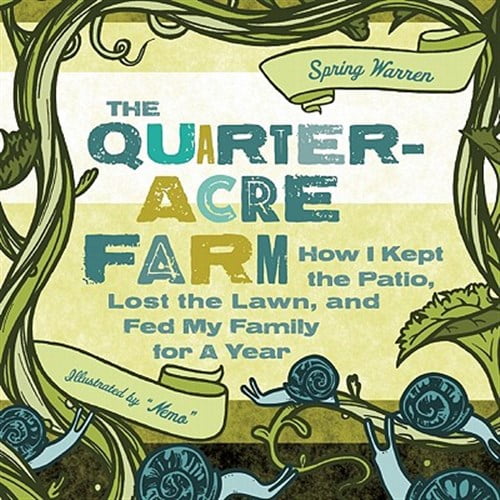 Pre-Owned The Quarter-Acre Farm: How I Kept the Patio, Lost the Lawn, and Fed My Family for a Year Paperback