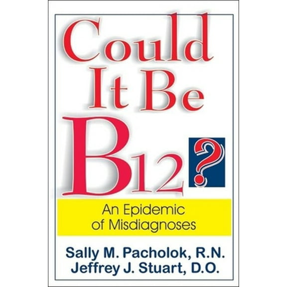 Pre-Owned Could It Be B12?: An Epidemic of Misdiagnoses (Paperback) 1884956467 9781884956461