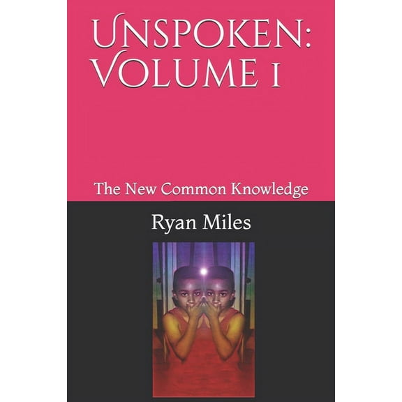 Unspoken: Volume 1: The New Common Knowledge, (Paperback)
