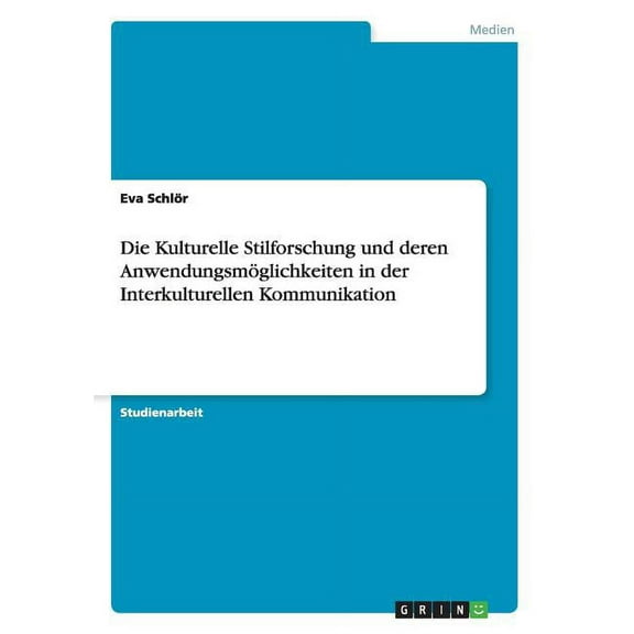 Die Kulturelle Stilforschung und deren Anwendungsmöglichkeiten in der Interkulturellen Kommunikation (Paperback)