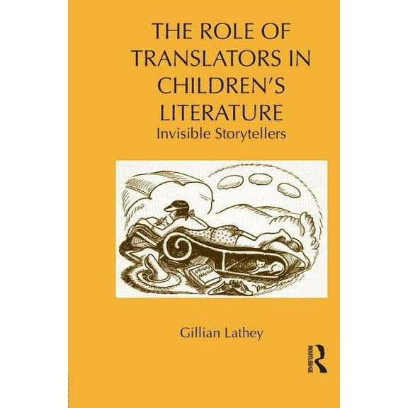 Children's Literature and Culture The Role of Translators in Children's Literature: Invisible Storytellers, (Paperback)