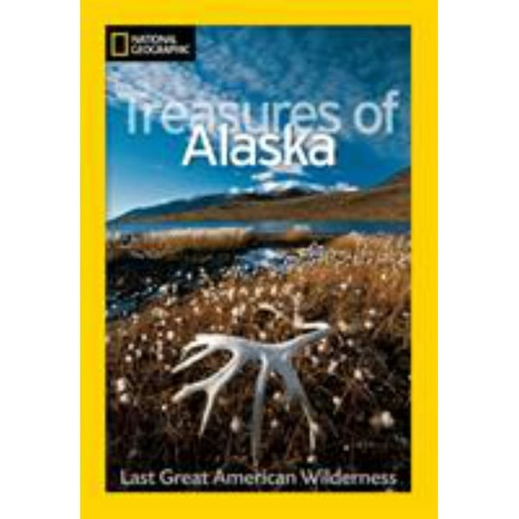 National Geographic Treasures of Alaska: The Last Great American Wilderness