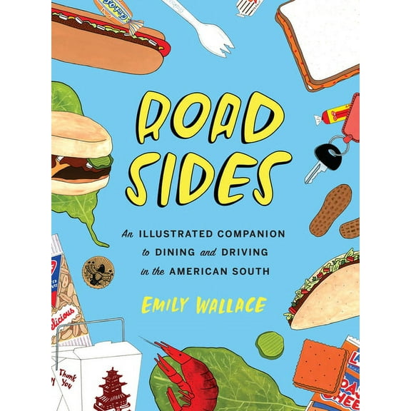 Road Sides: An Illustrated Companion to Dining and Driving in the American South, (Hardcover)