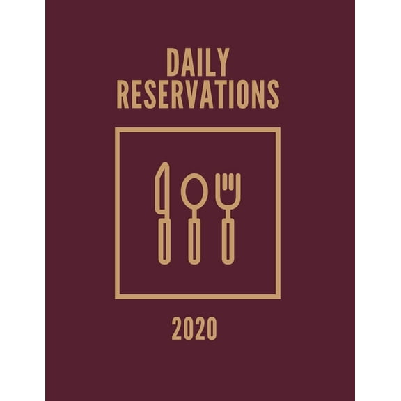 2020 Daily Reservations: Reservations book for Restaurants 2020 - 365 Pages, 8.5" x 11", (Jan 2020 - Dec 2020 ) (Paperback)
