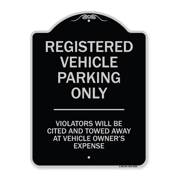 SignMission A-DES-BS-1824-9909 18 x 24 in. Designer Series Sign - Registered Vehicle Parking Only Violators Will Be Cited & Towed Away At Vehicle Owners Expense, Black & Silver