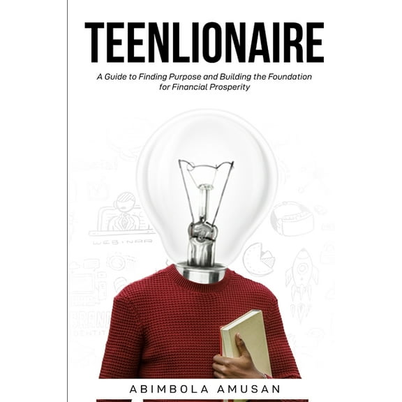 Teenlionaire: A Guide to Finding Purpose and Building the Foundation for Financial Prosperity (Paperback)