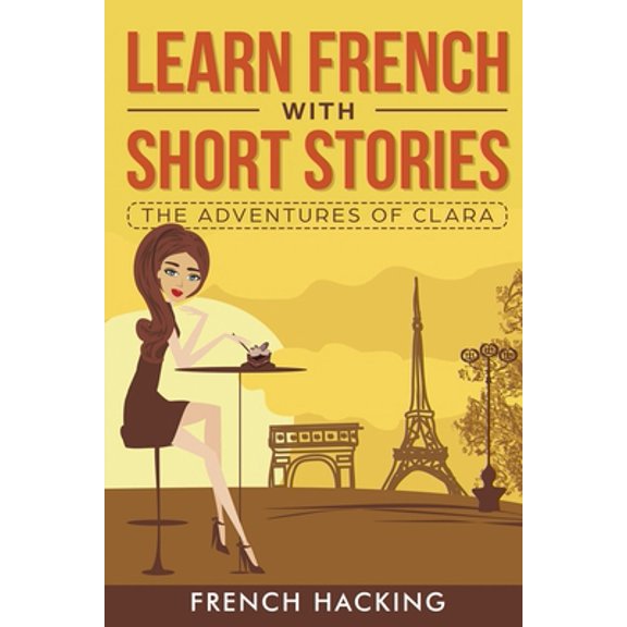 Pre-Owned Learn French with Short Stories - The Adventures of Clara (Paperback) 1925992136 9781925992137